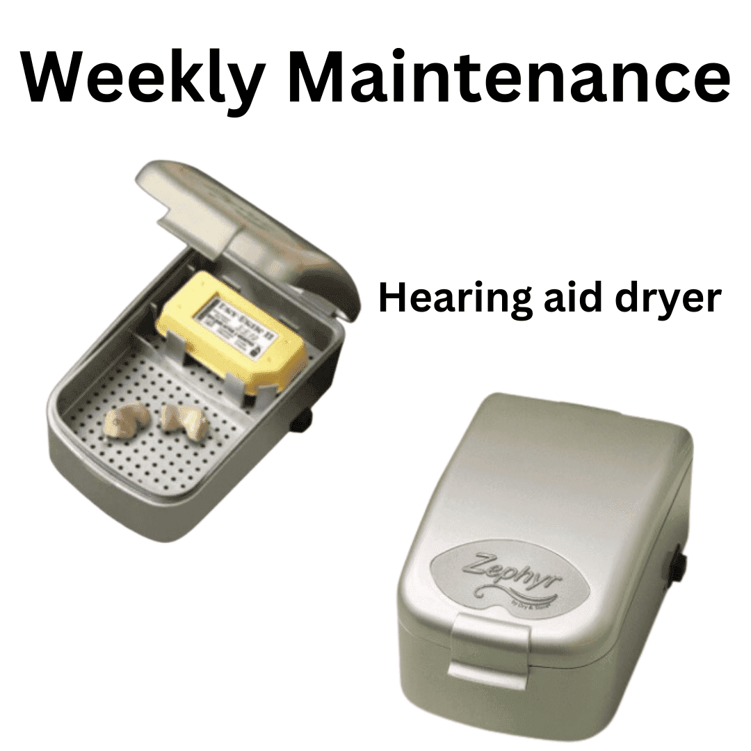 weekly hearing aid maintenance, use a hearing aid dryer